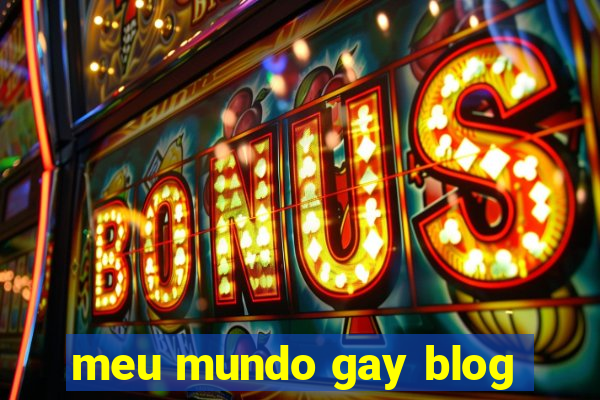 meu mundo gay blog